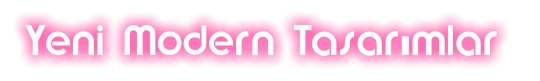 Yeni Modern Tasarımlar